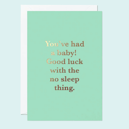 New Baby Greeting Card - You've Had a Baby